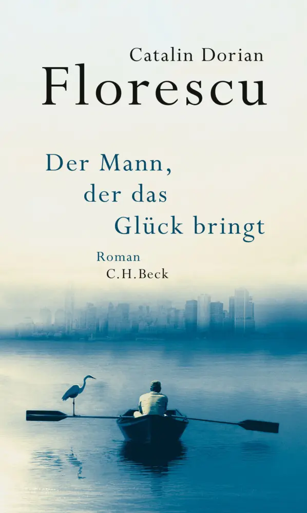 Cover: 9783406691126 | Der Mann, der das Glück bringt | Roman | Catalin Dorian Florescu