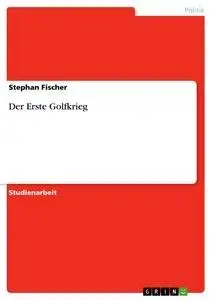 Cover: 9783638661126 | Der Erste Golfkrieg | Stephan Fischer | Taschenbuch | 28 S. | Deutsch