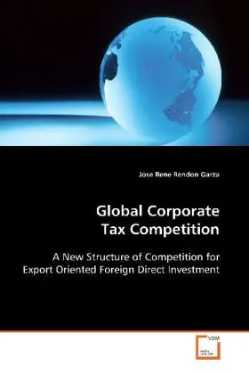 Cover: 9783639101126 | Global Corporate Tax Competition | Jose Rene Rendon Garza | Buch