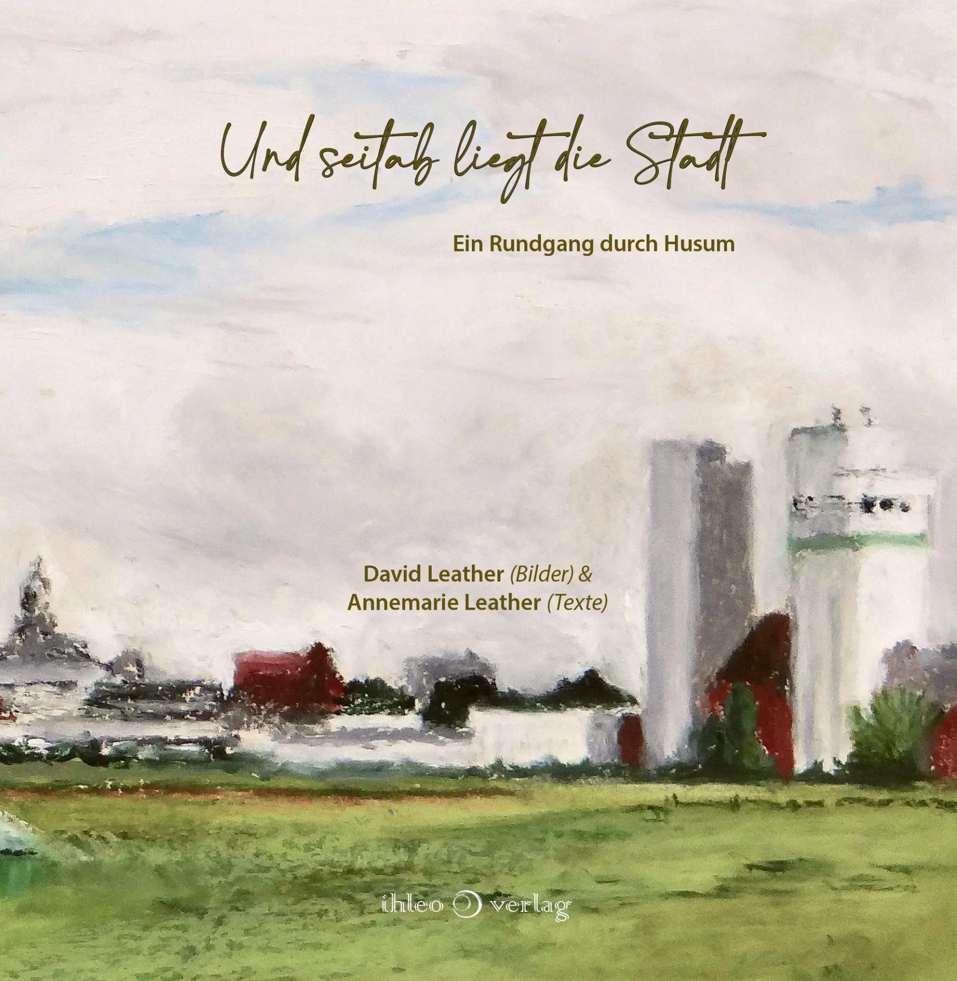 Cover: 9783966661126 | Und seitab liegt die Stadt | Ein Rundgang durch Husum | Leather | Buch