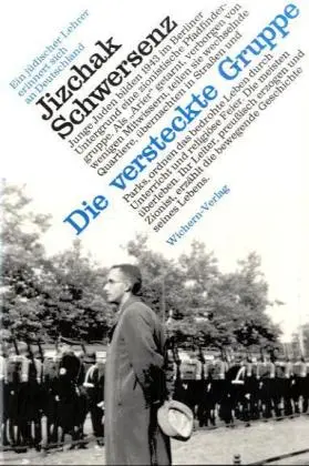 Cover: 9783889811226 | Die versteckte Gruppe | Jizchak Schwersenz | Taschenbuch | Deutsch
