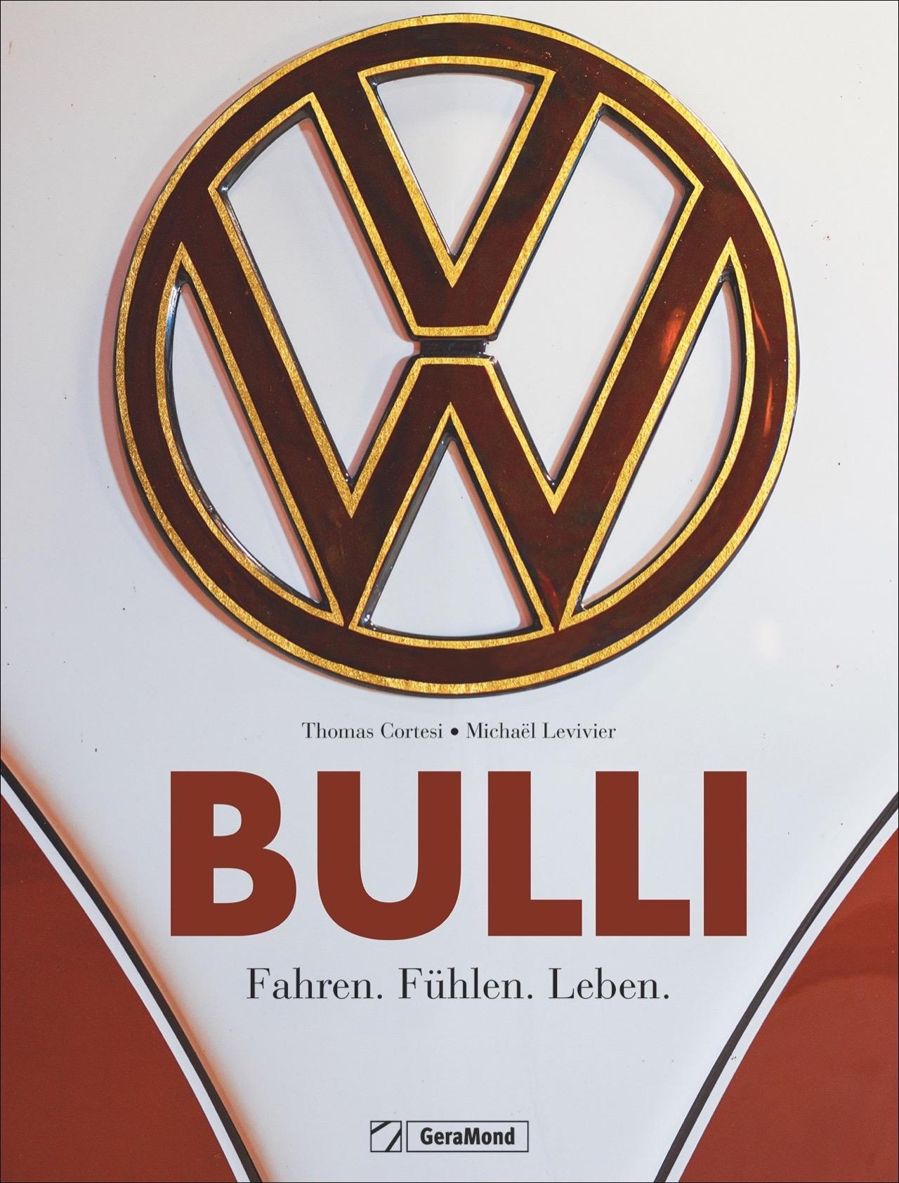Cover: 9783956131226 | Bulli | Fahren. Fühlen. Leben | Thomas Cortesi (u. a.) | Buch | 240 S.
