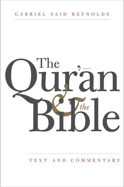 Cover: 9780300181326 | The Qur'an and the Bible | Text and Commentary | Gabriel Said Reynolds