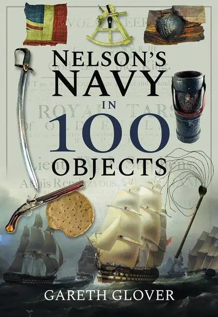 Cover: 9781526731326 | Nelson's Navy in 100 Objects | Gareth Glover | Buch | Gebunden | 2021