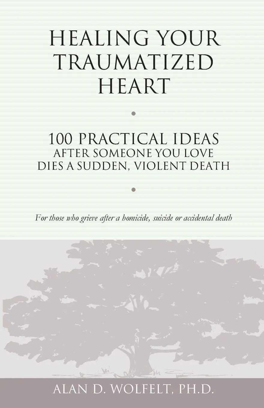Cover: 9781879651326 | Healing Your Traumatized Heart | Alan D. Wolfelt | Taschenbuch | 2002