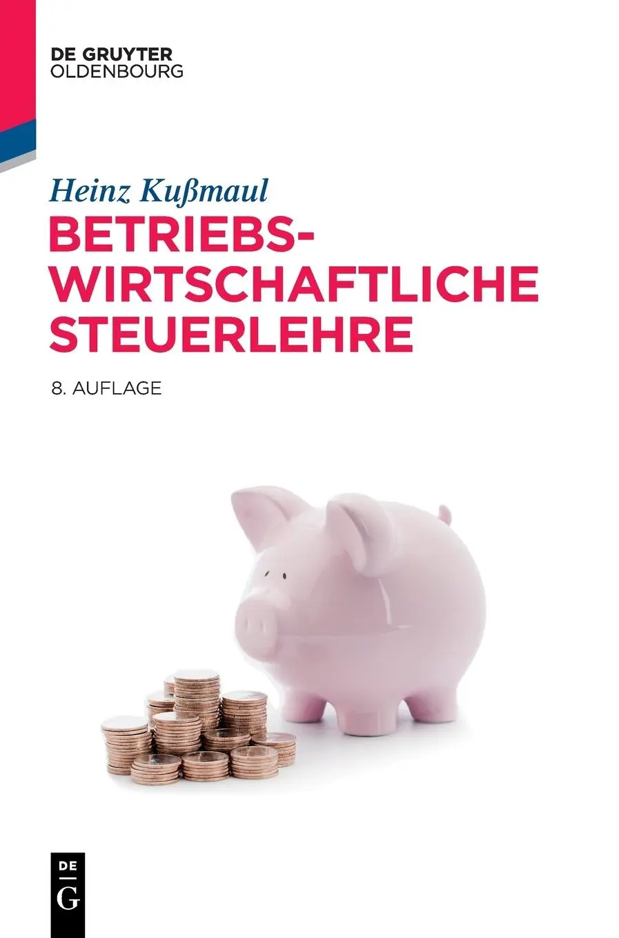 Cover: 9783110631326 | Betriebswirtschaftliche Steuerlehre | Heinz Kußmaul | Buch | XLVIII