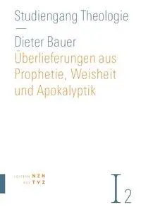 Cover: 9783290201326 | Überlieferungen aus Prophetie, Weisheit und Apokalyptik | Dieter Bauer