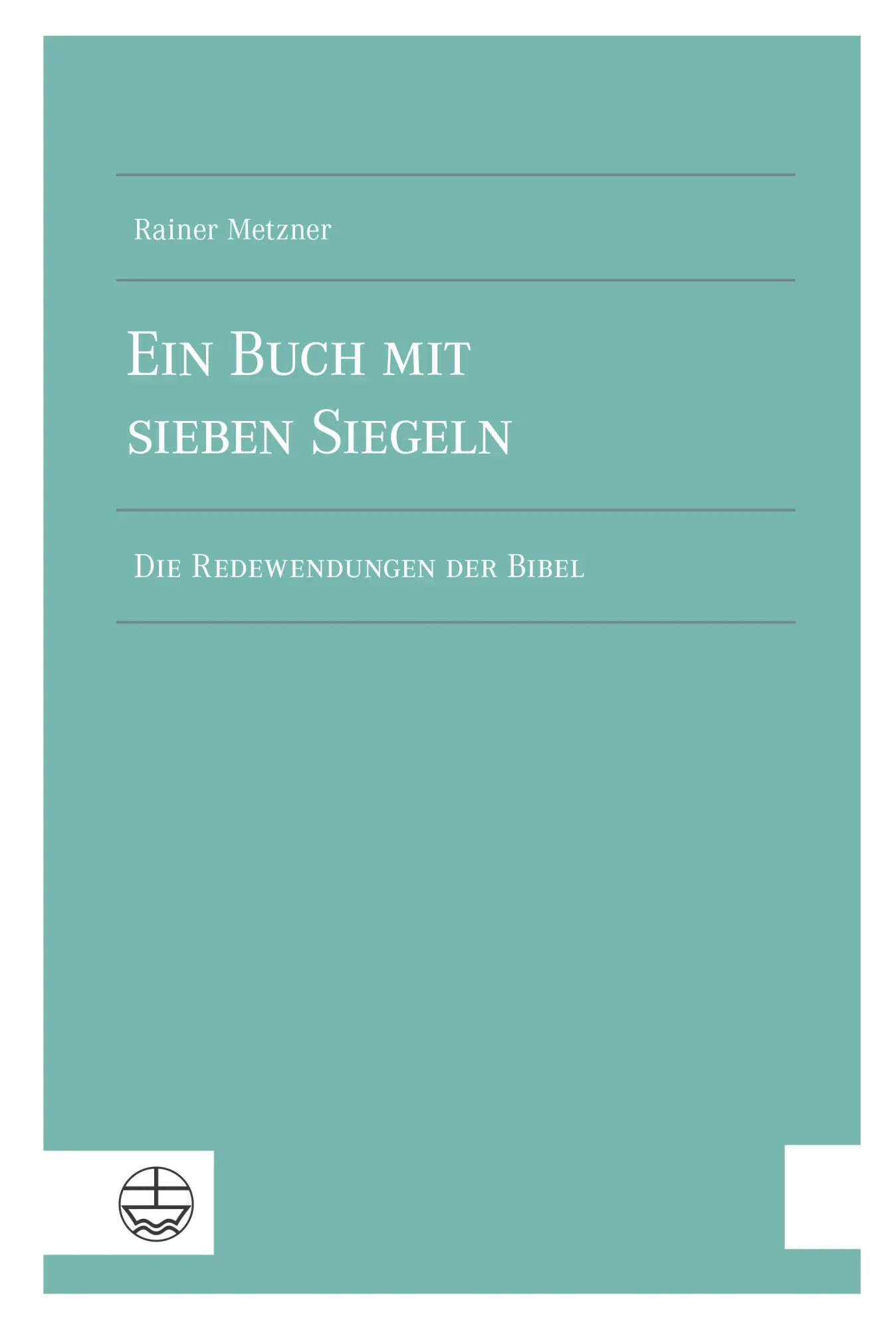 Cover: 9783374071326 | Ein Buch mit sieben Siegeln | Die Redewendungen der Bibel | Metzner