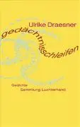Cover: 9783630621326 | gedächtnisschleifen | Gedichte, Sammlung Luchterhand | Ulrike Draesner
