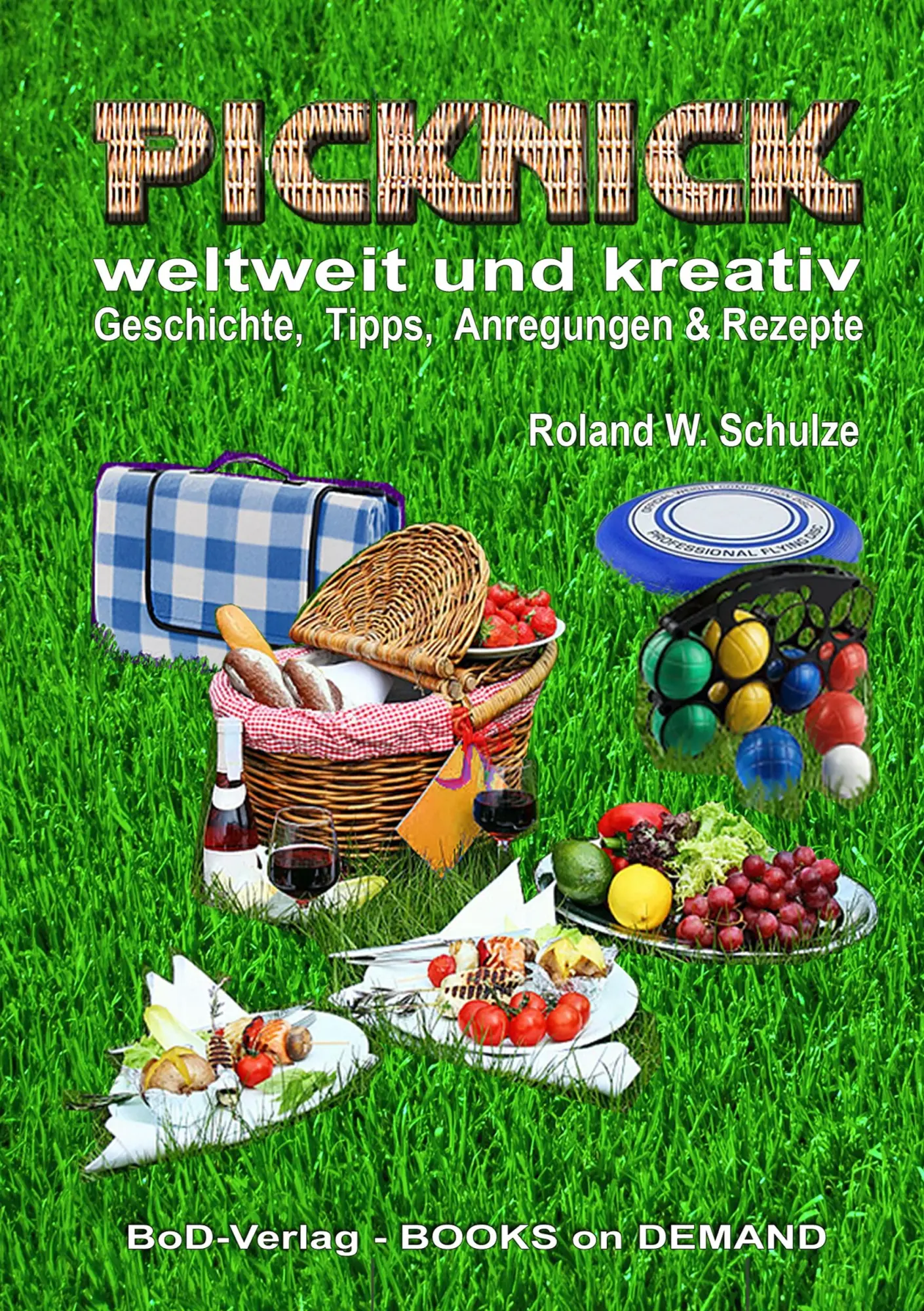 Cover: 9783748151326 | PICKNICK - weltweit und kreativ | Roland W. Schulze | Taschenbuch