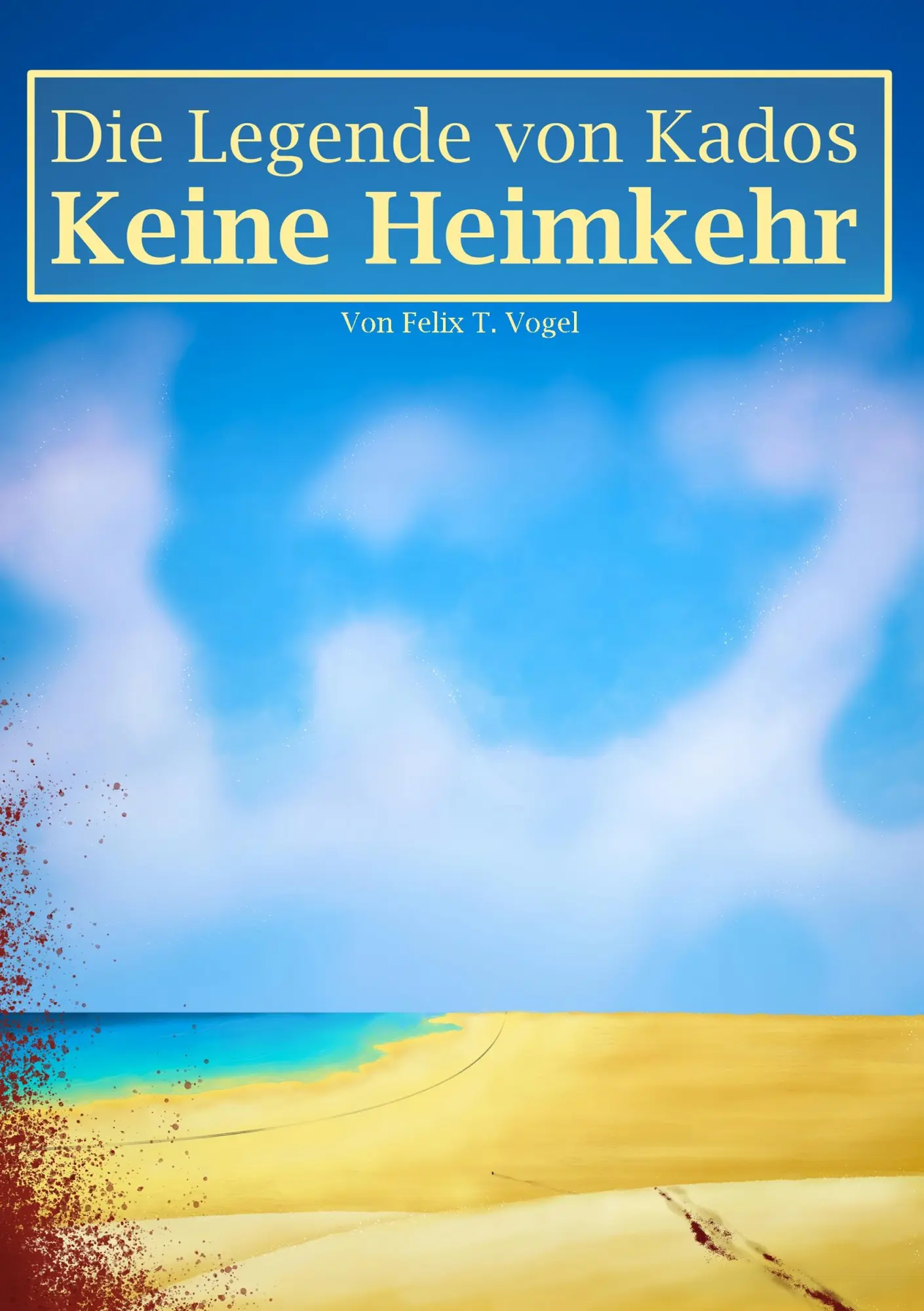 Cover: 9783750411326 | Die Legende von Kados | Keine Heimkehr | Felix T. Vogel | Taschenbuch