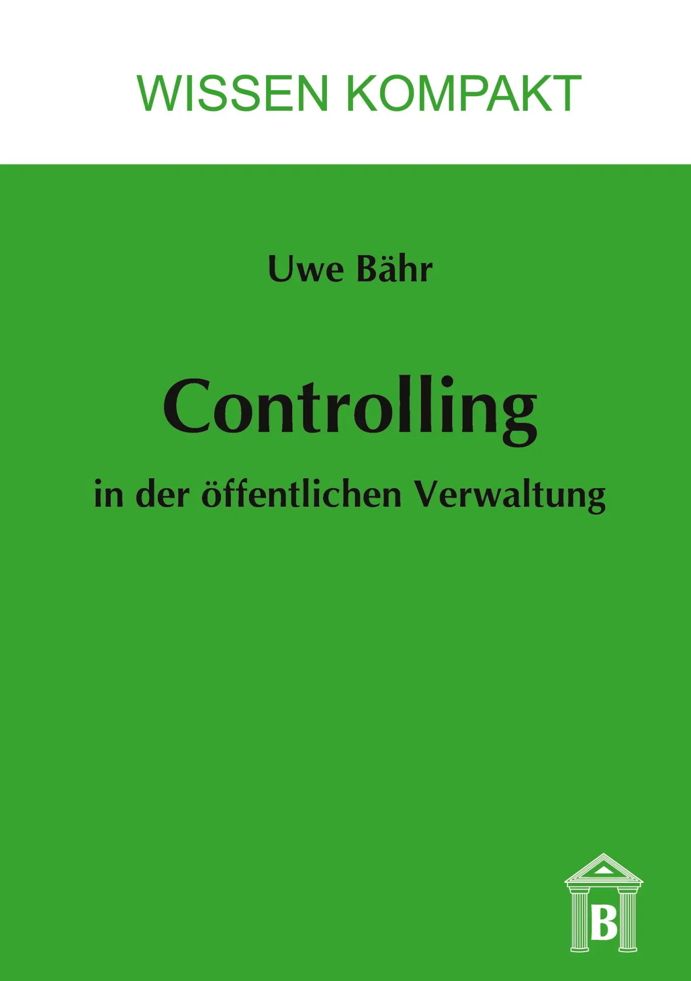 Cover: 9783896731326 | Controlling in der öffentlichen Verwaltung. | Uwe Bähr | Taschenbuch