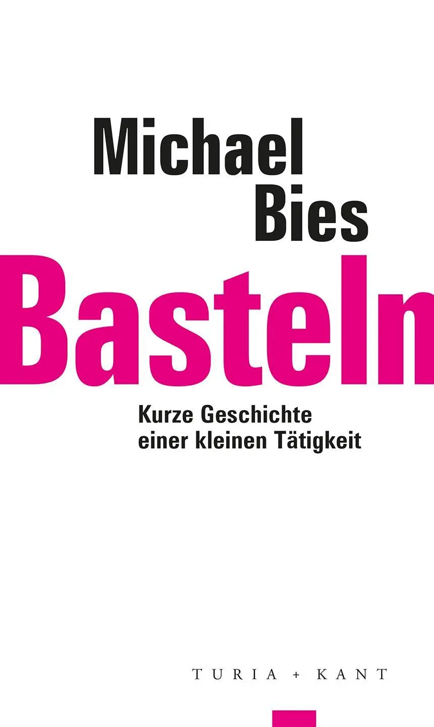 Cover: 9783985141326 | Basteln | Kurze Geschichte einer kleinen Tätigkeit | Michael Bies