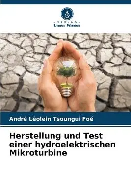 Cover: 9786206221326 | Herstellung und Test einer hydroelektrischen Mikroturbine | Foé | Buch