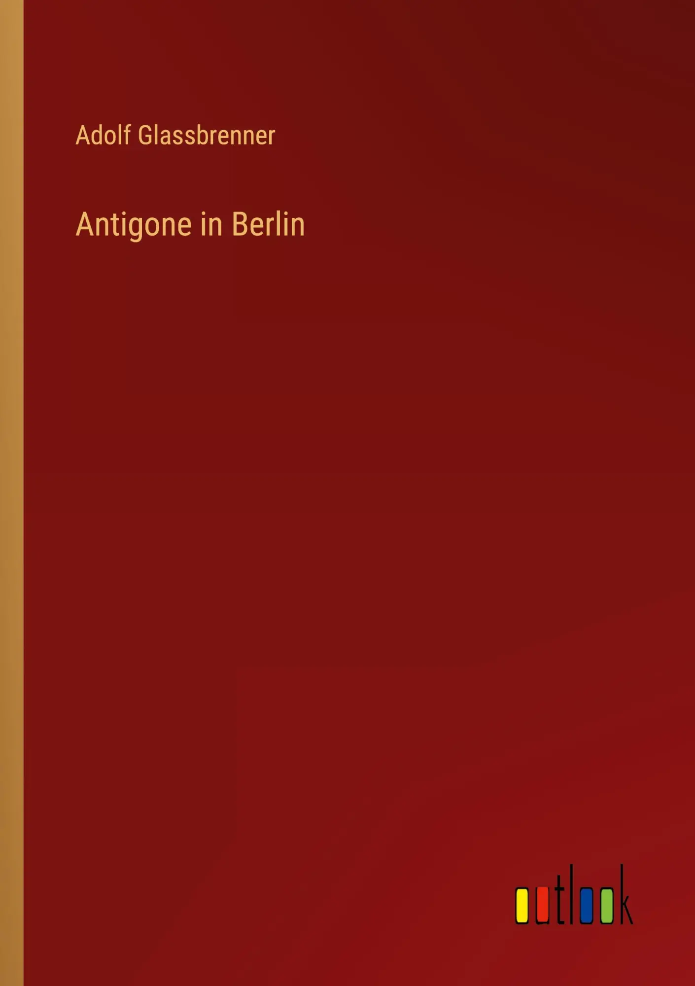 Cover: 9783368671426 | Antigone in Berlin | Adolf Glassbrenner | Taschenbuch | Paperback