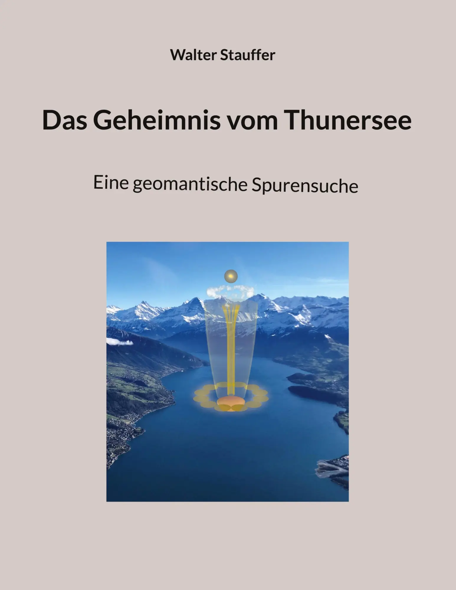 Cover: 9783748141426 | Das Geheimnis vom Thunersee | Eine geomantische Spurensuche | Stauffer