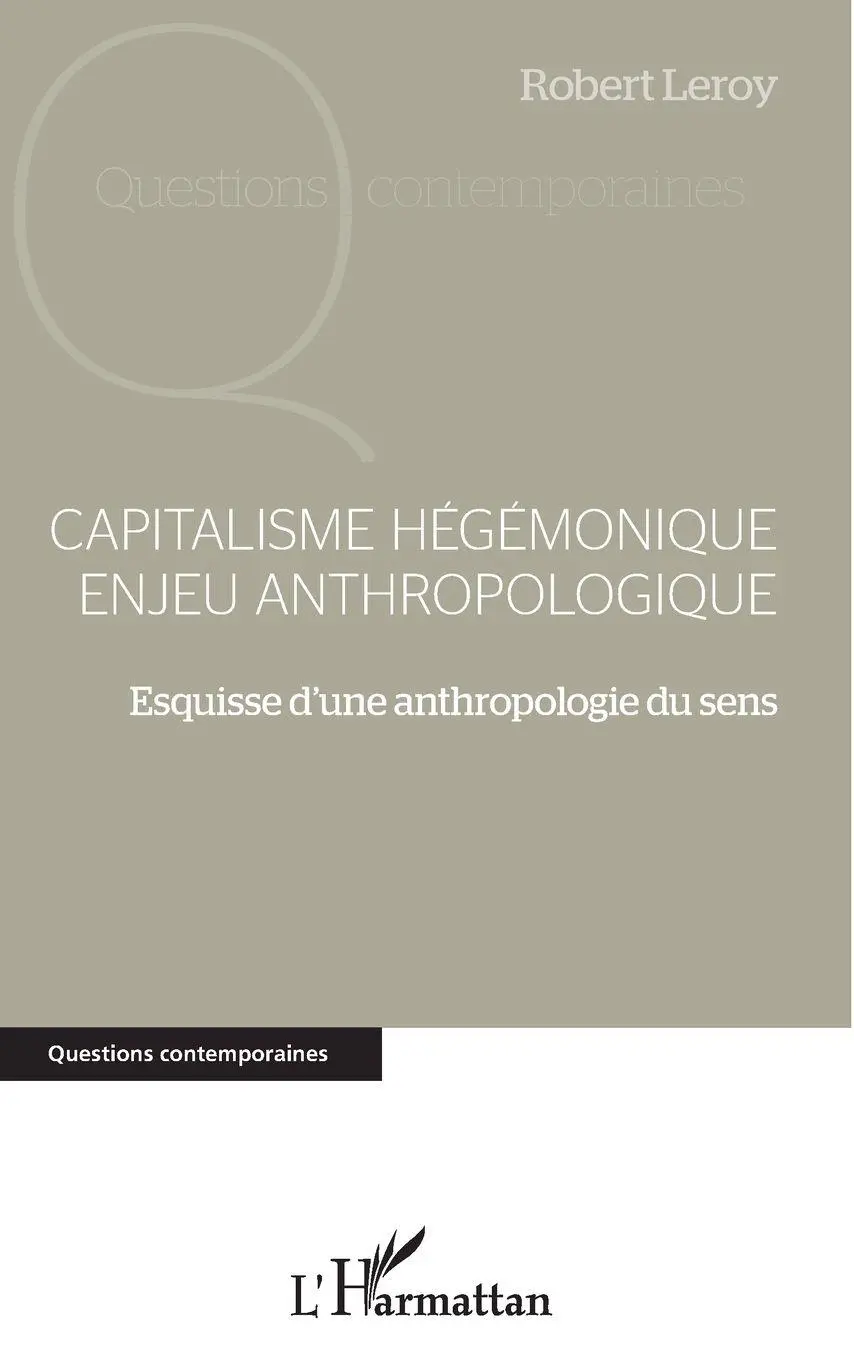 Cover: 9782343151526 | Capitalisme hégémonique enjeu anthropologique | Robert Leroy | Buch
