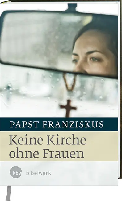 Cover: 9783460321526 | Keine Kirche ohne Frauen | Franziskus | Buch | Mit Lesebändchen | 2016