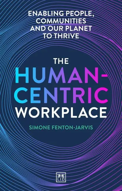 Cover: 9781911671626 | The Human-Centric Workplace | Simone Fenton-Jarvis | Taschenbuch
