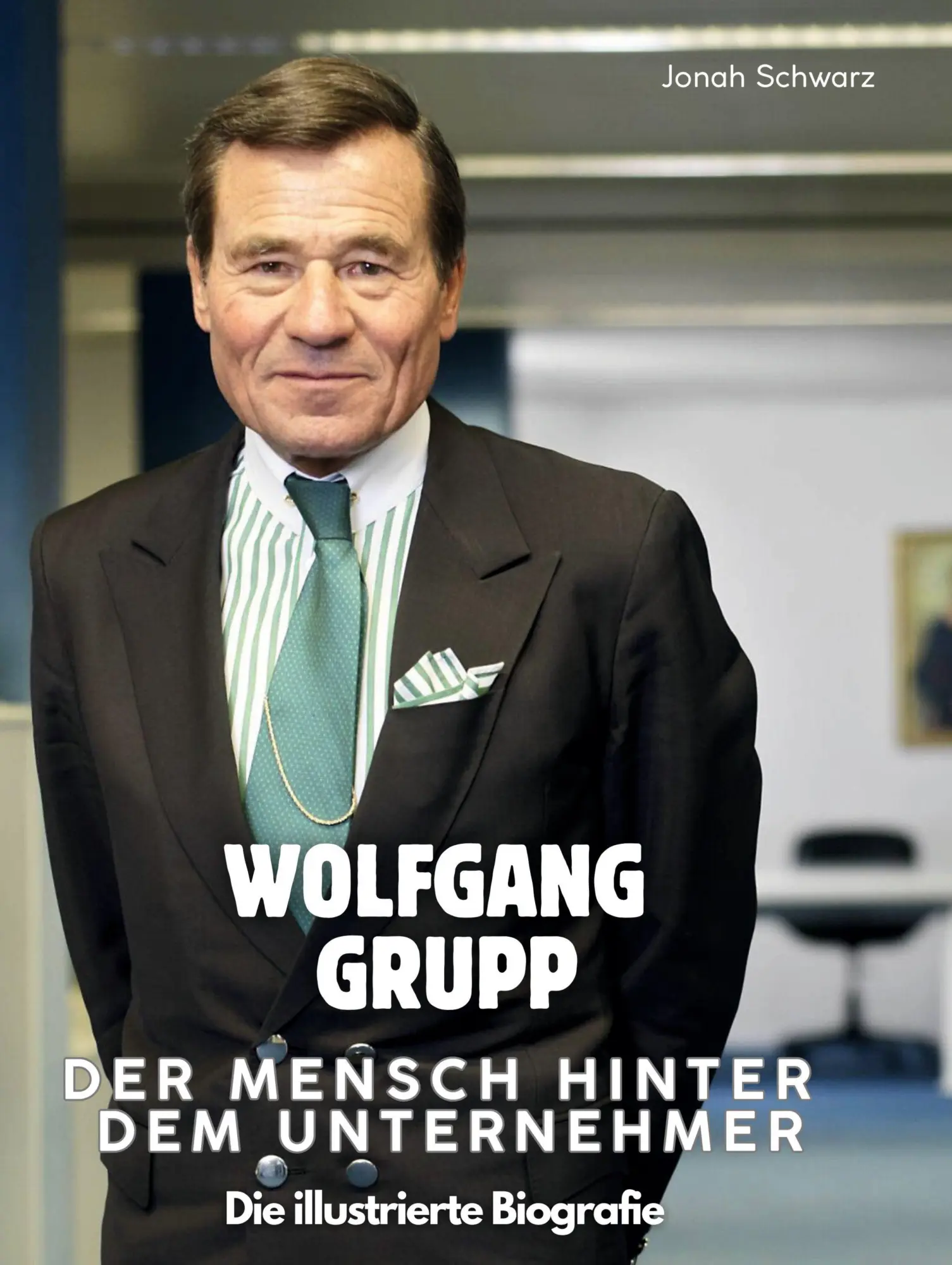 Cover: 9783759181626 | Wolfgang Grupp - Der Mensch hinter dem Unternehmer | Jonah Schwarz
