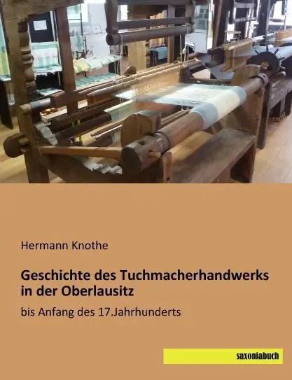 Cover: 9783957701626 | Geschichte des Tuchmacherhandwerks in der Oberlausitz | Hermann Knothe