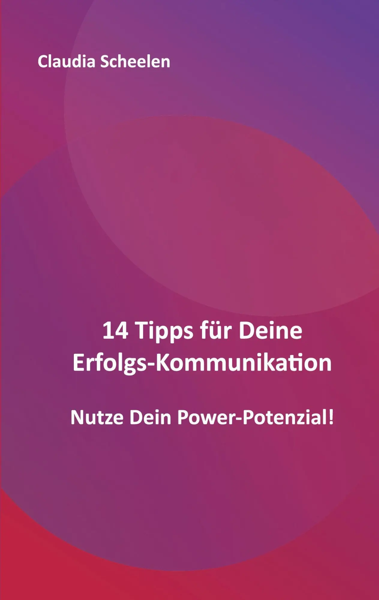 Cover: 9783982691626 | 14 Tipps für Deine Erfolgs-Kommunikation | Nutze Dein Power-Potenzial!