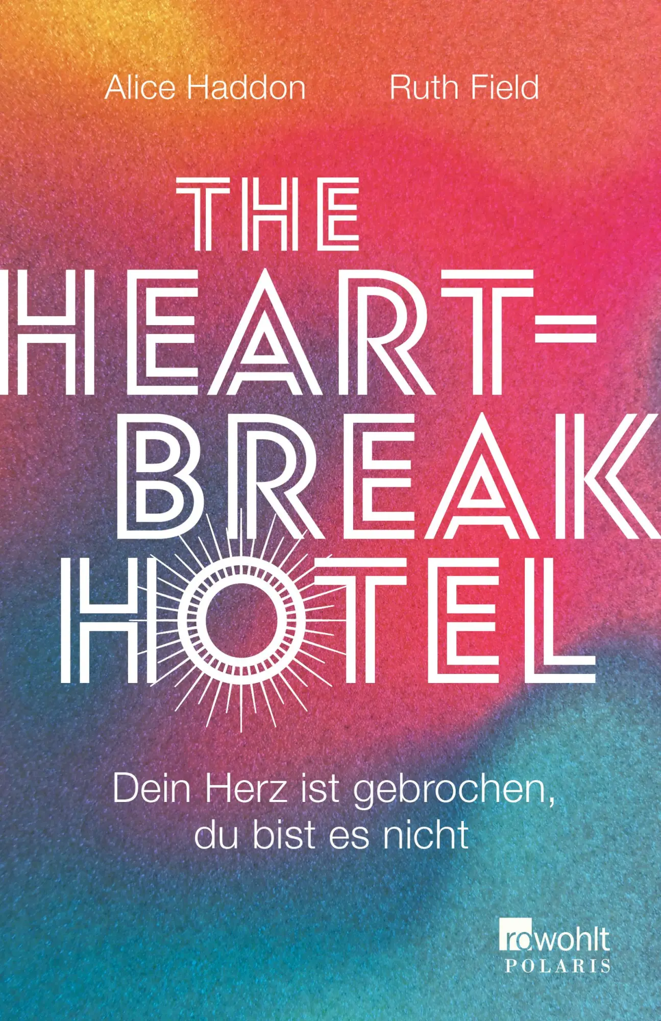 Cover: 9783499011726 | The Heartbreak Hotel | Dein Herz ist gebrochen, du bist es nicht