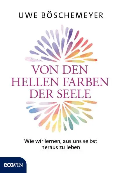Cover: 9783711001726 | Von den hellen Farben der Seele | Uwe Böschemeyer | Buch | 304 S.