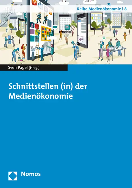 Cover: 9783848721726 | Schnittstellen (in) der Medienökonomie | Sven Pagel | Taschenbuch