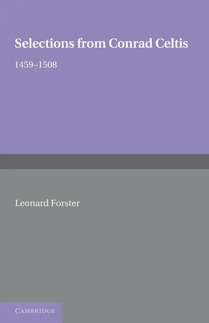 Cover: 9781107601826 | Selections from Conrad Celtis | 1459 1508 | Leonard Forster | Buch Cover: 9781107601826 | Selections from Conrad Celtis | 1459 1508 | Leonard Forster | Buch