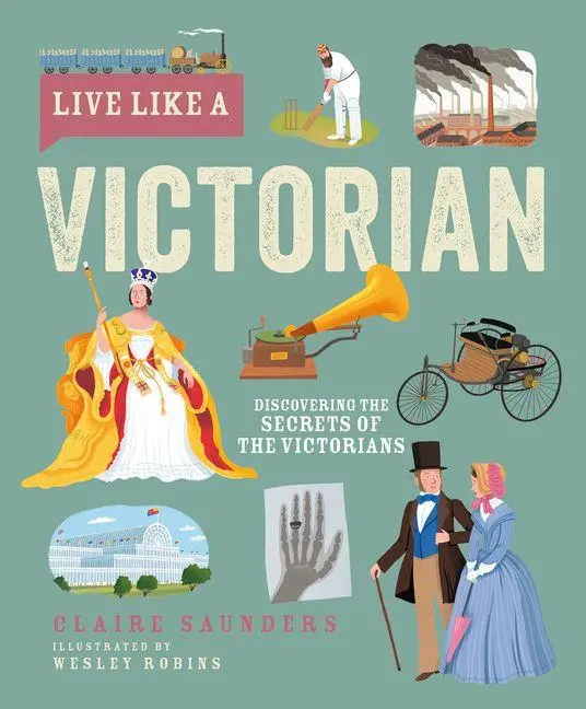 Cover: 9781787081826 | Live Like a Victorian | Discovering the Secrets of the Victorians