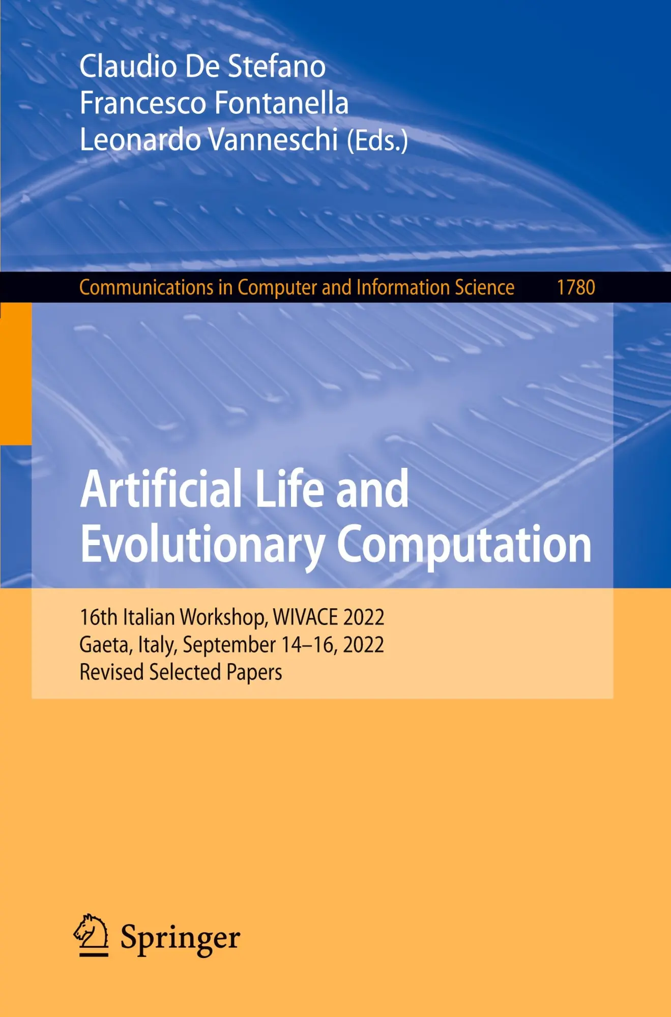 Artificial Life and Evolutionary Computation: 16th Italian Workshop, WIVACE 2022, Gaeta, Italy, September 14–16, 2022, Revised Selected Papers ... and Information Science, 1780, Band 1780)