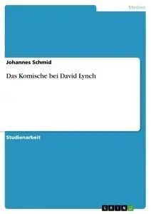 Cover: 9783640261826 | Das Komische bei David Lynch | Johannes Schmid | Taschenbuch | 28 S.