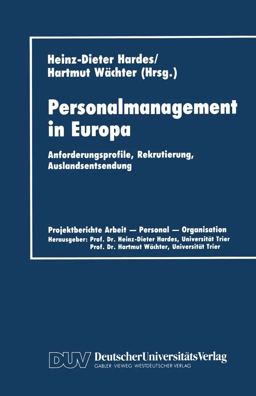 Personalmanagement in Europa: Anforderungsprofile, Rekrutierung, Auslandsentsendung (Projektberichte Arbeit - Personal - Organisation) (German Edition)