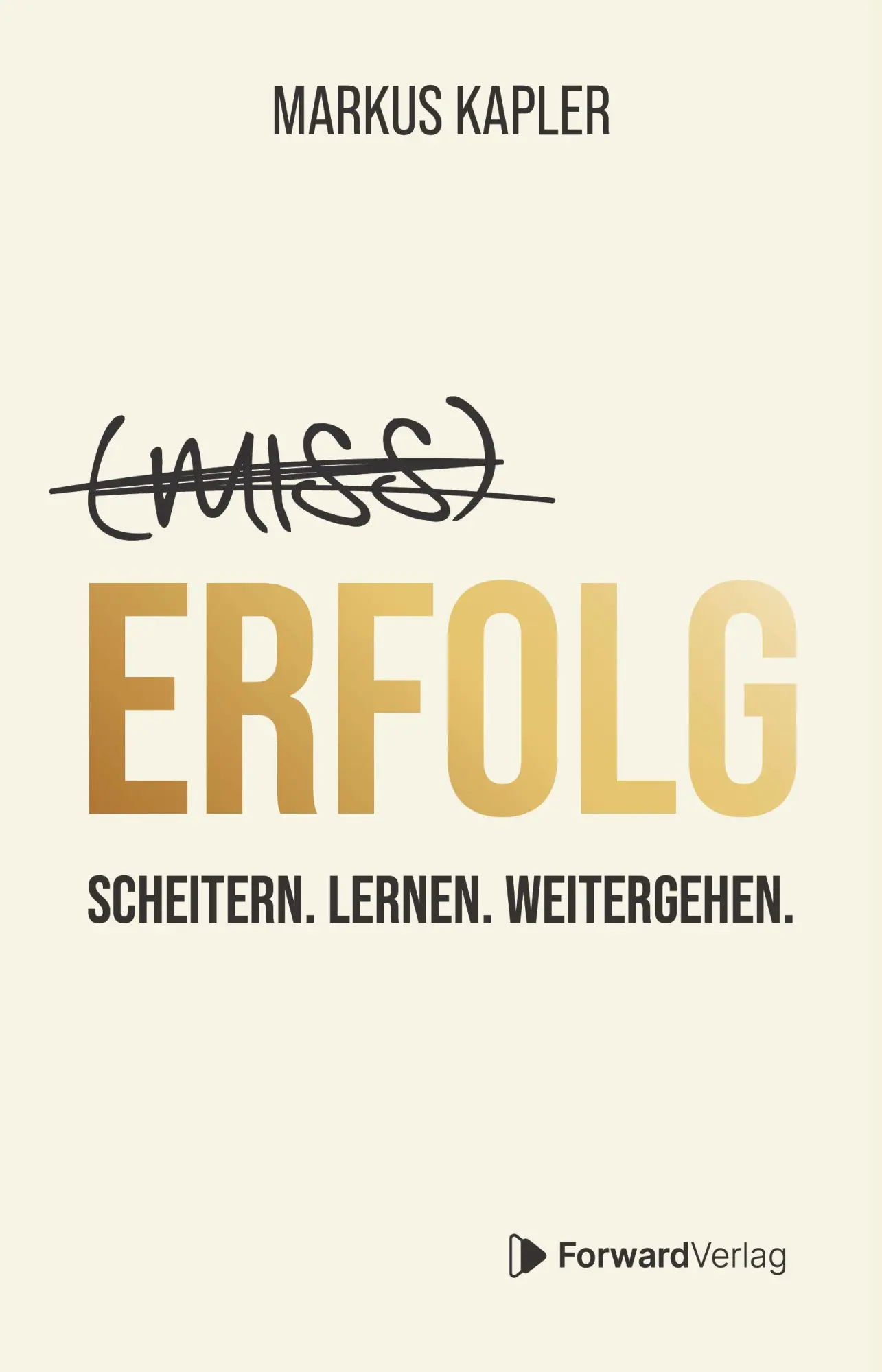 Cover: 9783987551826 | (Miss-) Erfolg | Scheitern. Lernen. Weitergehen. | Markus Kapler