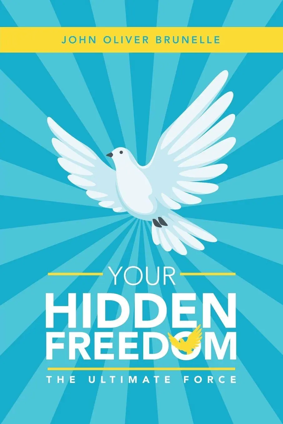 Cover: 9781982241926 | Your Hidden Freedom | The Ultimate Force | John Oliver Brunelle | Buch