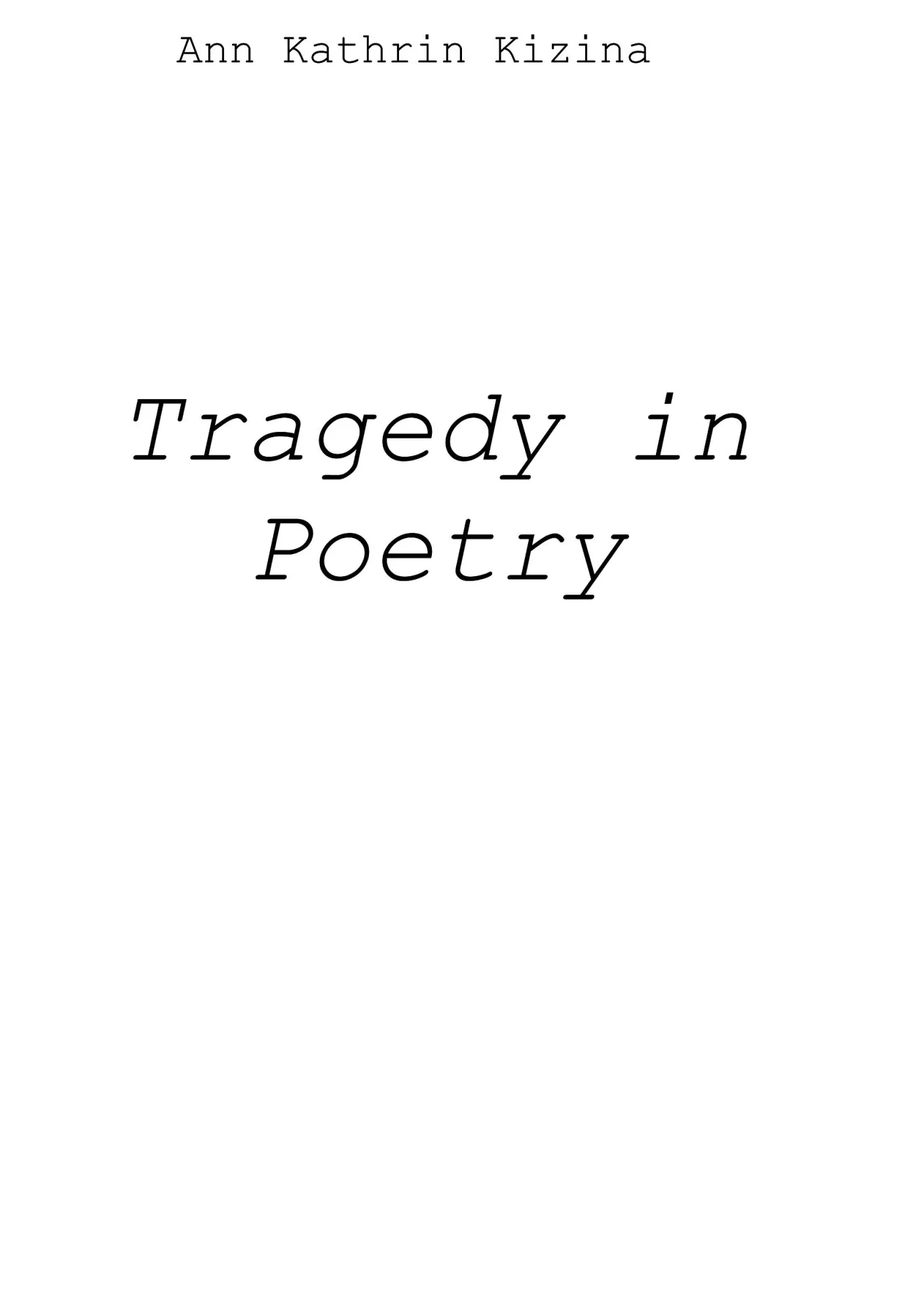 Cover: 9783749701926 | Tragedy in Poetry | Ann Kathrin Kizina | Taschenbuch | 116 S. | 2019
