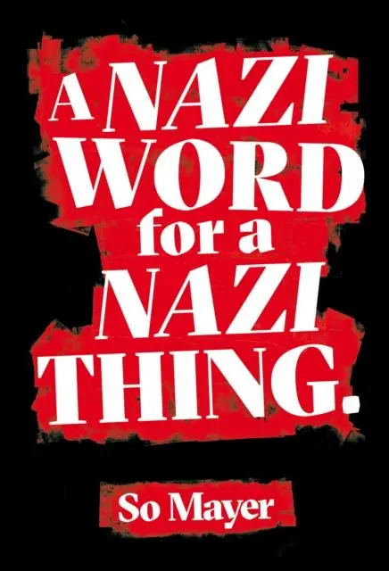 Cover: 9781913512026 | A Nazi Word For A Nazi Thing | So Mayer | Taschenbuch | Englisch