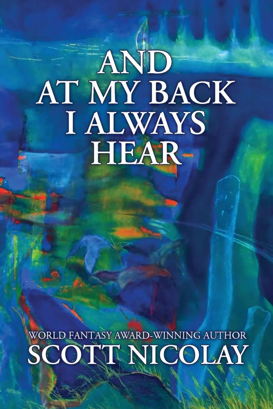 Cover: 9781956252026 | And at My Back I Always Hear | Scott Nicolay | Taschenbuch | Englisch