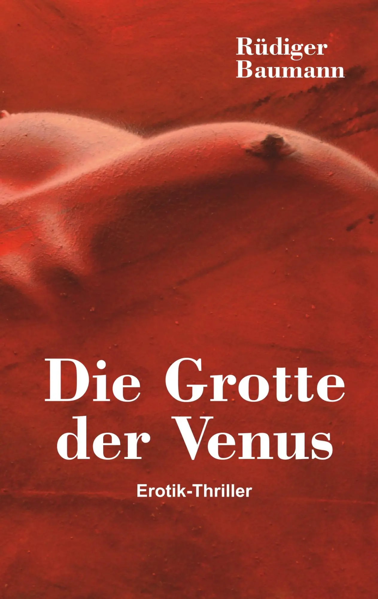 Cover: 9783740752026 | Die Grotte der Venus | Erotik-Thriller | Rüdiger Baumann | Taschenbuch