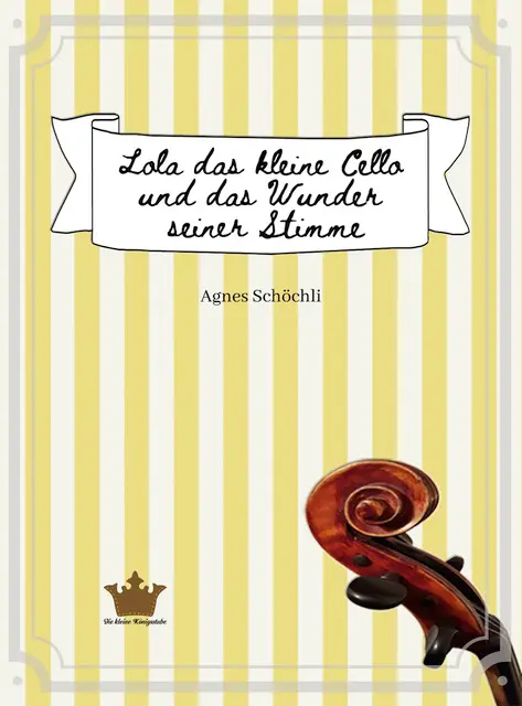 Cover: 9783907232026 | Lola das kleine Cello und das Wunder seiner Stimme Hardcover
