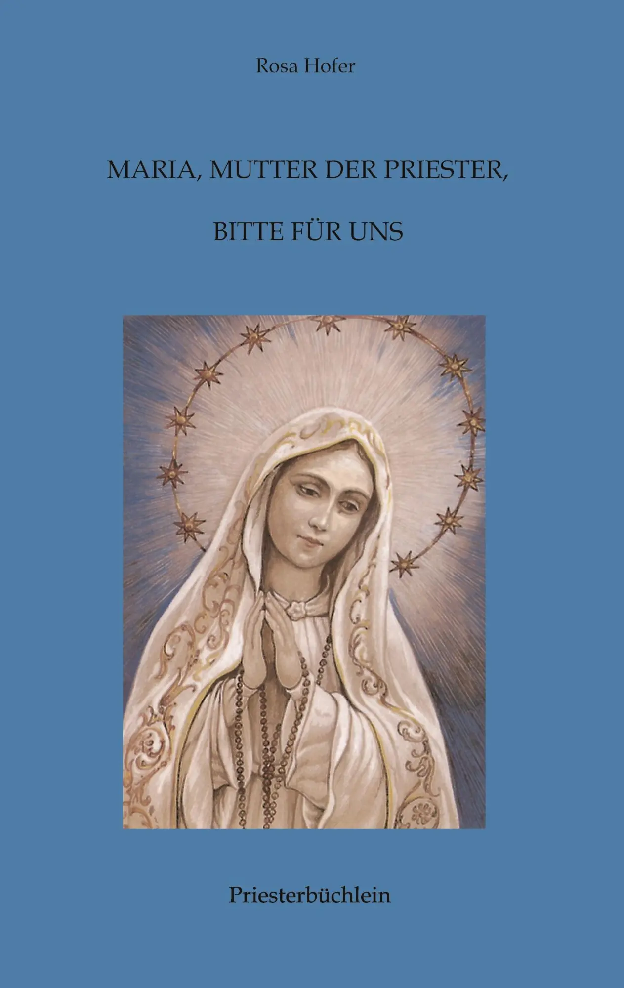 Cover: 9783748212126 | Maria, Mutter der Priester, bitte für uns | Priesterbüchlein | Hofer