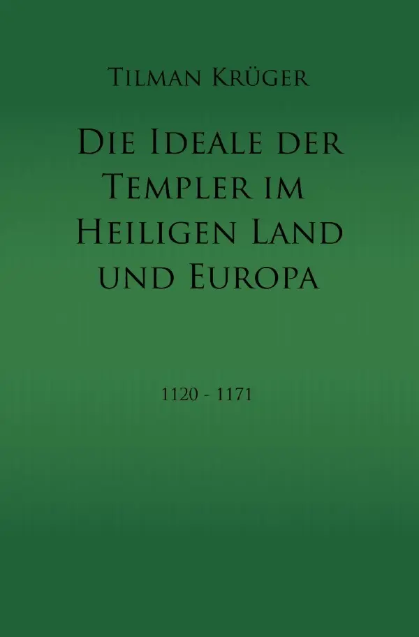 Cover: 9783754912126 | Die Ideale der Templer im Heiligen Land und Europa | Tilman Krüger