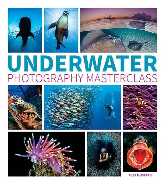 Cover: 9781781452226 | Underwater Photography Masterclass | Alex Mustard | Taschenbuch | 2016