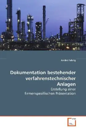 Cover: 9783639082326 | Dokumentation bestehender verfahrenstechnischer Anlagen | André Fahrig