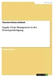 Cover: 9783656362326 | Supply Chain Management in der Prototypenfertigung | Eickholt | Buch