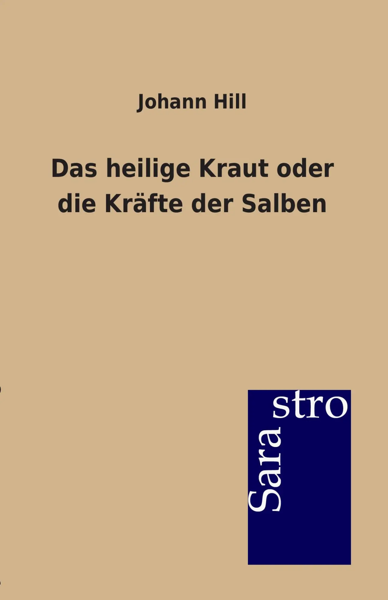 Cover: 9783864712326 | Das heilige Kraut oder die Kräfte der Salben | Johann Hill | Buch