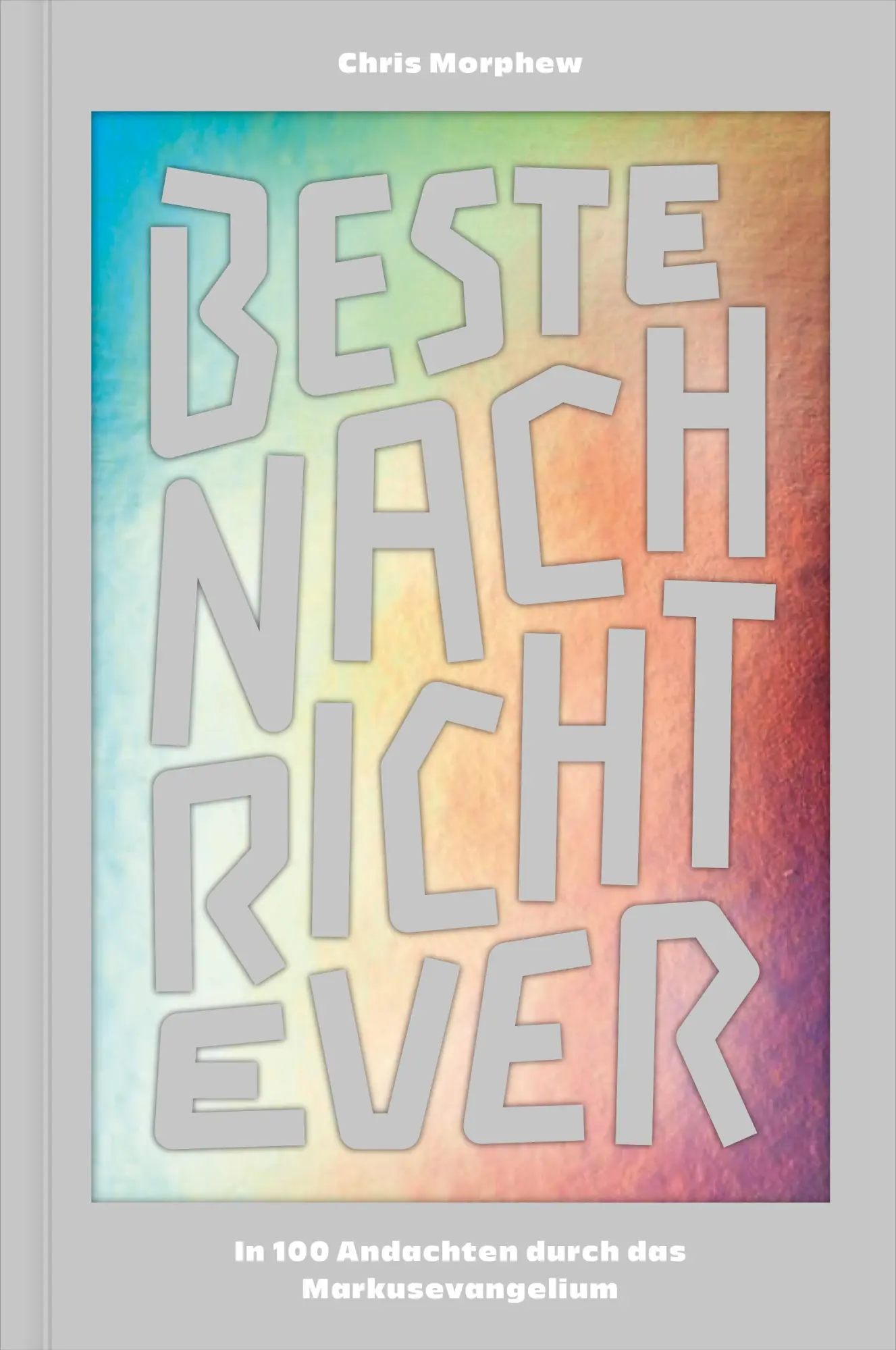 Cover: 9783986652326 | Beste Nachricht ever | In 100 Andachten durch das Markusevangelium