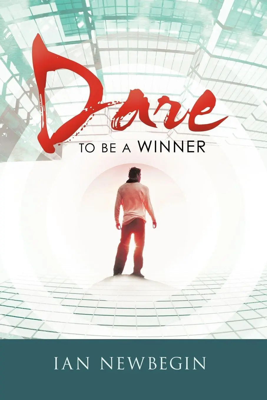 Cover: 9781452502526 | Dare to Be a Winner | Ian Newbegin | Taschenbuch | Englisch | 2011