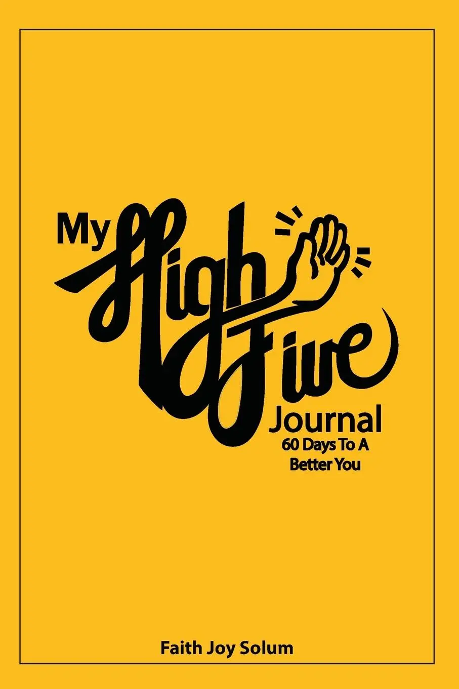 Cover: 9781737572626 | My High Five Journal | 60 Days To A Better You | Faith Joy Solum